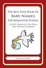 The Best Ever Book of Baby Names for Badminton Players