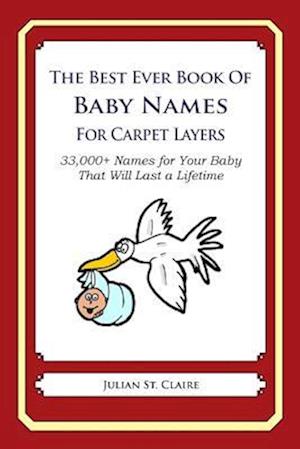 The Best Ever Book of Baby Names for Carpet Layers