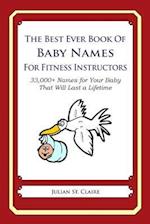 The Best Ever Book of Baby Names for Fitness Instructors