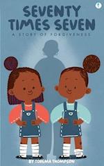 Seventy Times Seven: A story of forgiveness 