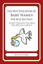 The Best Ever Book of Baby Names for Blue Jays Fans