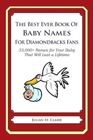 The Best Ever Book of Baby Names for Diamondbacks Fans