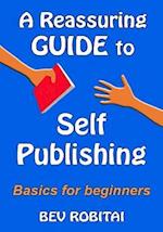 A Reassuring Guide to Self Publishing