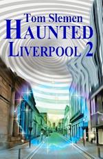 Haunted Liverpool 2