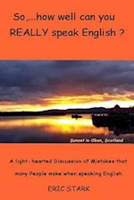 So, ....How Well Do You Really Speak English?