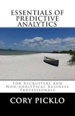 Essentials of Predictive Analytics for Recruiters and Non-Analytical Business Professionals