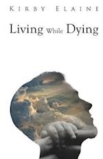 Living While Dying