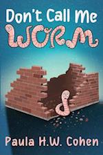 Don't Call Me Worm