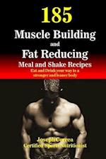 185 Muscle Building and Fat Reducing Meal and Shake Recipes