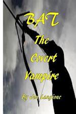 Bat, the Covert Vampire