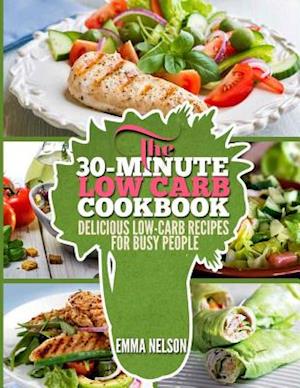 The 30-Minute Low Carb Cookbook