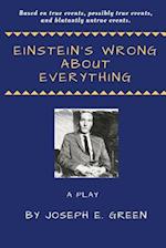 Einstein's Wrong about Everything
