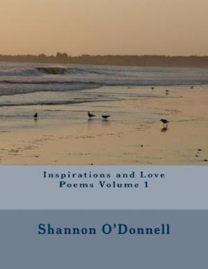 Inspirations and Love Poems Volume 1