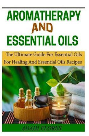 Aromatheraphy and Essential Oils