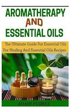 Aromatheraphy and Essential Oils