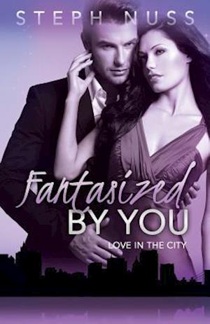 Fantasized by You (Love in the City Book 2)