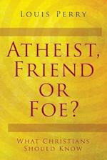 Atheist, Friend or Foe?