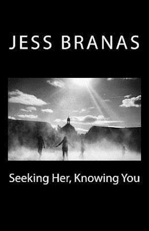 Seeking Her, Knowing You
