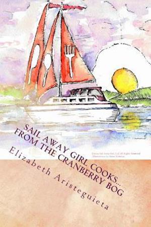 Sail Away Girl Cooks...from the Cranberry Bog