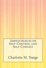 Abbeychurch; Or Self-Control and Self-Conceit