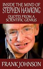 Inside the Mind of Stephen Hawking: Quotes from a Scientific Genius 