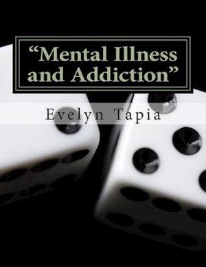 "Mental Illness and Addiction"