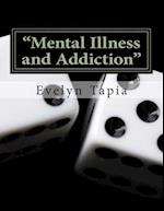 "Mental Illness and Addiction"