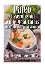 Paleo Casseroles for White Meat Eaters, Including Fish and Seafood