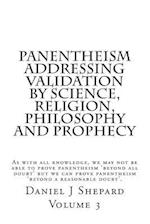 Panentheism Addressing Validation by Science, Religion, Philosophy and Prophecy