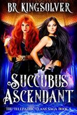 Succubus Ascendant: An Urban Fantasy 