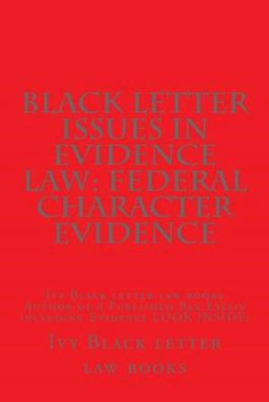 Black Letter Issues in Evidence Law