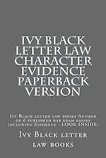 Ivy Black Letter Law Character Evidence Paperback Version