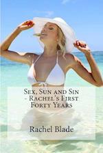 Sex, Sun and Sin - Rachel's First Forty Years