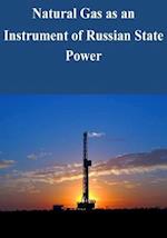 Natural Gas as an Instrument of Russian State Power