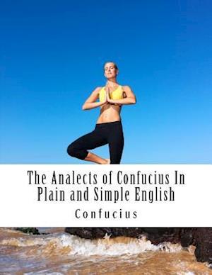 The Analects of Confucius in Plain and Simple English