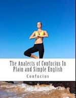 The Analects of Confucius in Plain and Simple English