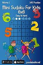 Mini Sudoku For Kids 6x6 - Easy to Hard - Volume 1 - 145 Puzzles