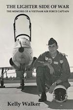 The Lighter Side of War: The Memoirs Of A Vietnam Air Force Captain 