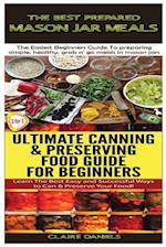 The Best Prepared Mason Jar Meals & Ultimate Canning & Preserving Food Guide for Beginners