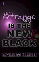 Strange Is the New Black