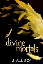 Divine Mortals