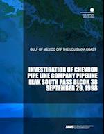 Investigation of Chevron Pipe Line Company Pipeline Leak South Pass Block 38 September 29,1998