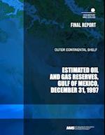 Outer Continental Shelf Estimated Oil and Gas Reserves, Gulf of Mexico, December 31, 1997