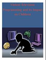 Violent Television Programming and Its Impact on Children