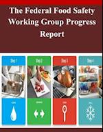 The Federal Food Safety Working Group Progress Report