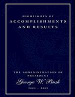 Highlights of Accomplishments and Result- The Administration of President George W. Bush 2001-2009