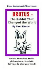 Brutus the Rabbit That Changed the World