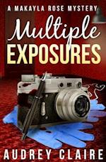 Multiple Exposures (a Makayla Rose Mystery Book 2)