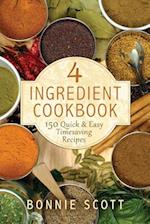 4 Ingredient Cookbook: 150 Quick & Easy Timesaving Recipes 