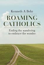 Roaming Catholics: Ending the wandering to embrace the wonder 